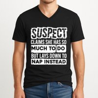 Claims She Has Too Much To Do Lays Down To Nap Instead  Funny Suspect Claims V-Neck T-Shirt