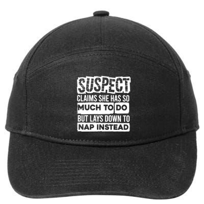 Claims She Has Too Much To Do Lays Down To Nap Instead  Funny Suspect Claims 7-Panel Snapback Hat
