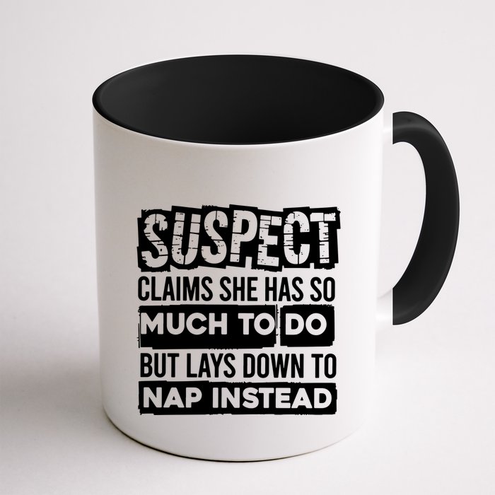 Claims She Has Too Much To Do Lays Down To Nap Instead  Funny Suspect Claims Mug