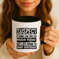 Claims She Has Too Much To Do Lays Down To Nap Instead  Funny Suspect Claims Mug