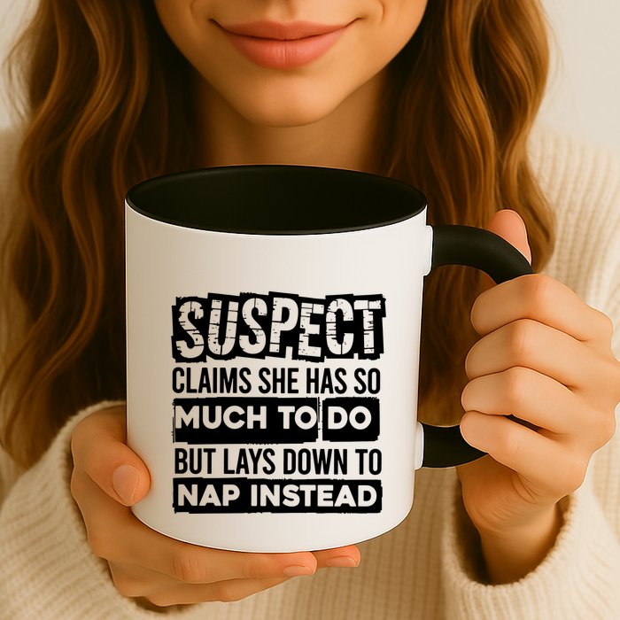 Claims She Has Too Much To Do Lays Down To Nap Instead  Funny Suspect Claims Mug