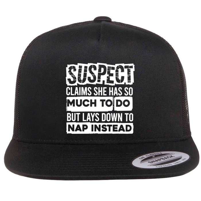 Claims She Has Too Much To Do Lays Down To Nap Instead  Funny Suspect Claims Flatbill Hat