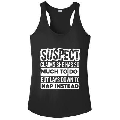 Claims She Has Too Much To Do Lays Down To Nap Instead  Funny Suspect Claims Ladies PosiCharge Competitor Racerback Tank