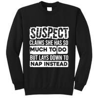 Claims She Has Too Much To Do Lays Down To Nap Instead  Funny Suspect Claims Tall Sweatshirt