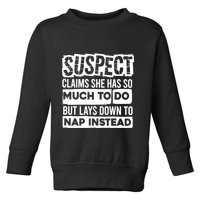 Claims She Has Too Much To Do Lays Down To Nap Instead  Funny Suspect Claims Toddler Sweatshirt