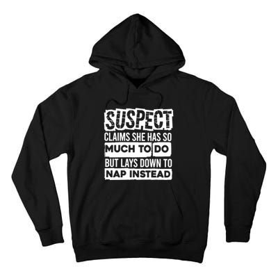Claims She Has Too Much To Do Lays Down To Nap Instead  Funny Suspect Claims Tall Hoodie