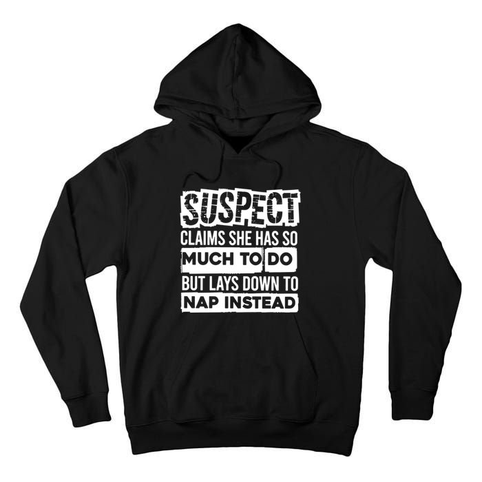 Claims She Has Too Much To Do Lays Down To Nap Instead  Funny Suspect Claims Tall Hoodie