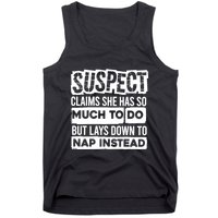 Claims She Has Too Much To Do Lays Down To Nap Instead  Funny Suspect Claims Tank Top