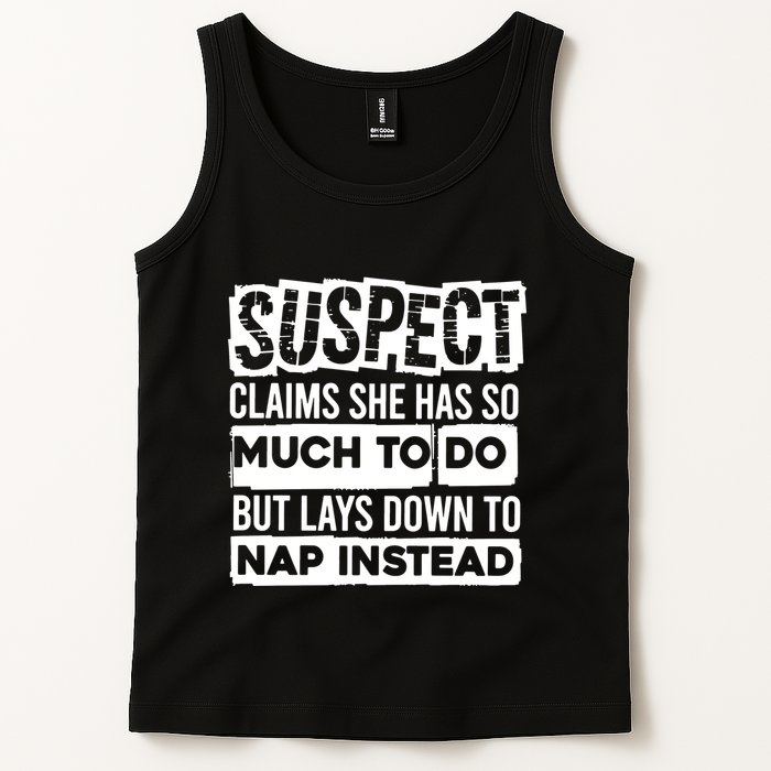Claims She Has Too Much To Do Lays Down To Nap Instead  Funny Suspect Claims Tank Top
