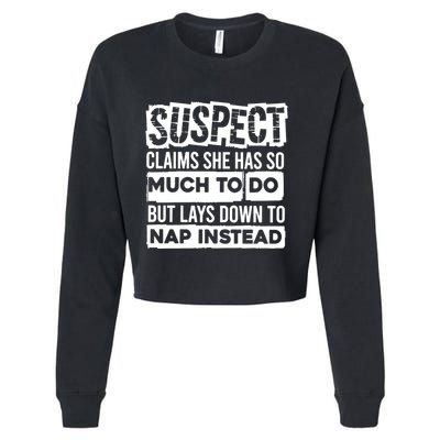 Claims She Has Too Much To Do Lays Down To Nap Instead  Funny Suspect Claims Cropped Pullover Crew