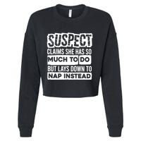 Claims She Has Too Much To Do Lays Down To Nap Instead  Funny Suspect Claims Cropped Pullover Crew