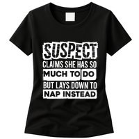 Claims She Has Too Much To Do Lays Down To Nap Instead  Funny Suspect Claims Womens T-Shirt