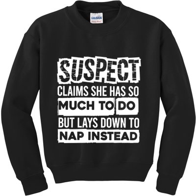 Claims She Has Too Much To Do Lays Down To Nap Instead  Funny Suspect Claims Kids Sweatshirt