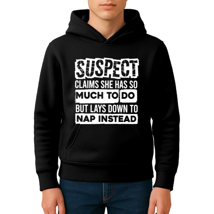 Claims She Has Too Much To Do Lays Down To Nap Instead  Funny Suspect Claims Kids Hoodie