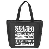 Claims She Has Too Much To Do Lays Down To Nap Instead  Funny Suspect Claims Zip Tote Bag