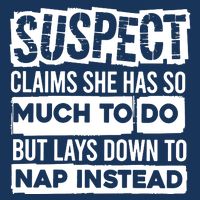 Claims She Has Too Much To Do Lays Down To Nap Instead  Funny Suspect Claims Infant Baby Jersey Bodysuit