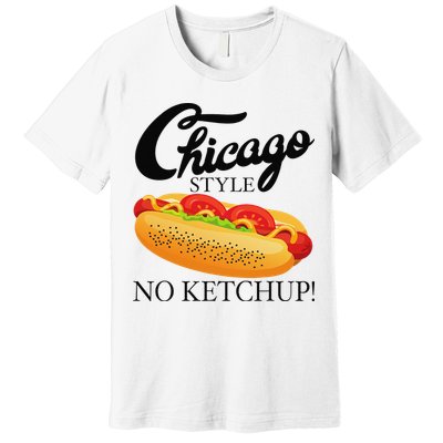 Chicago Style Hot Dog Summer 4th Of July No Ketchup Gift Premium T-Shirt