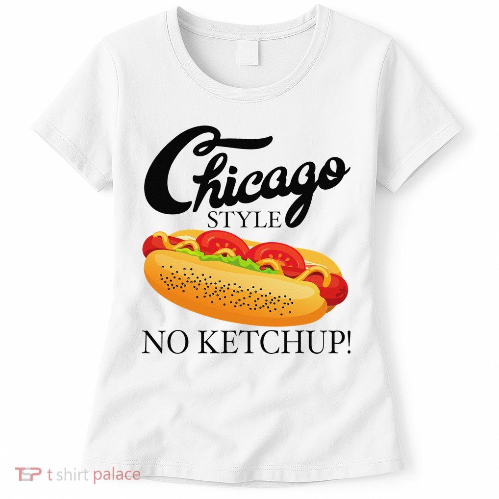 Chicago Style Hot Dog Summer 4th Of July No Ketchup Gift Womens T-Shirt