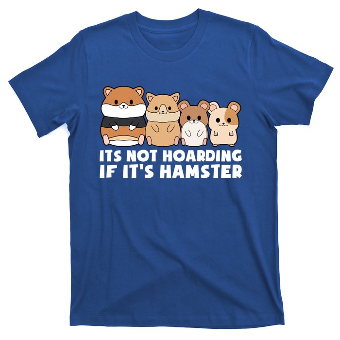 Cute Syrian Hamster Its Not Hoarding If Its Hamsters Cute Gift T-Shirt