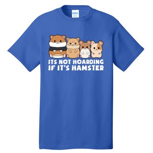 Cute Syrian Hamster Its Not Hoarding If Its Hamsters Cute Gift Tall T-Shirt