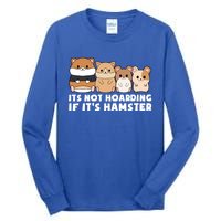 Cute Syrian Hamster Its Not Hoarding If Its Hamsters Cute Gift Tall Long Sleeve T-Shirt