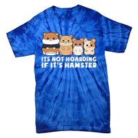 Cute Syrian Hamster Its Not Hoarding If Its Hamsters Cute Gift Tie-Dye T-Shirt