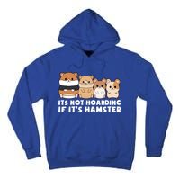 Cute Syrian Hamster Its Not Hoarding If Its Hamsters Cute Gift Tall Hoodie