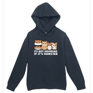 Cute Syrian Hamster Its Not Hoarding If Its Hamsters Cute Gift Urban Pullover Hoodie