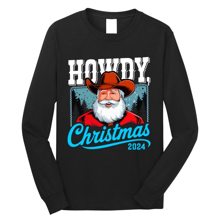 Cowboy Santa Howdy Christmas 2024 Long Sleeve Shirt