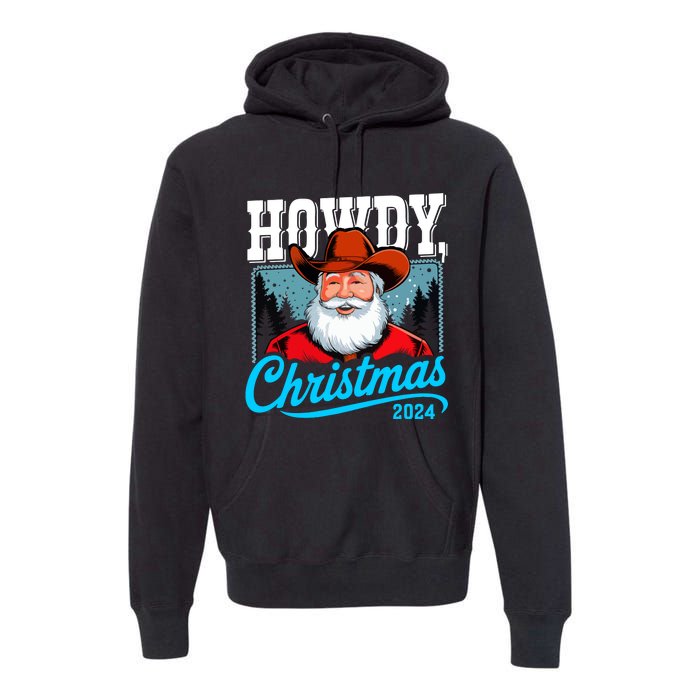 Cowboy Santa Howdy Christmas 2024 Premium Hoodie