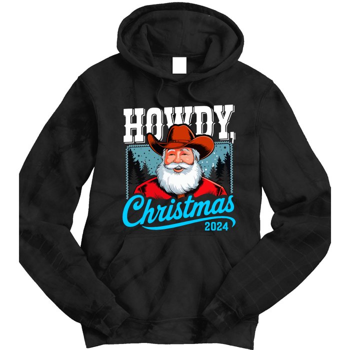 Cowboy Santa Howdy Christmas 2024 Tie Dye Hoodie