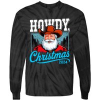 Cowboy Santa Howdy Christmas 2024 Tie-Dye Long Sleeve Shirt