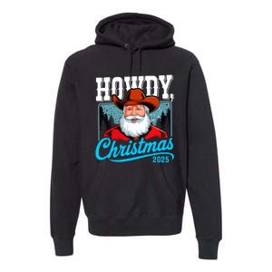 Cowboy Santa Howdy Christmas 2025 Premium Hoodie