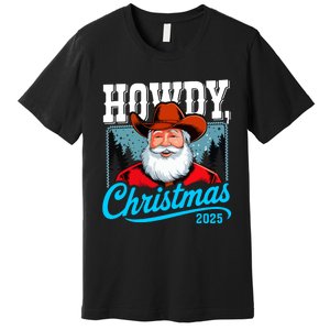 Cowboy Santa Howdy Christmas 2025 Premium T-Shirt