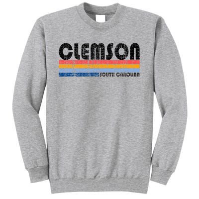 Clemson Sc Hometown Pride Retro 70s 80s Style Tall Sweatshirt