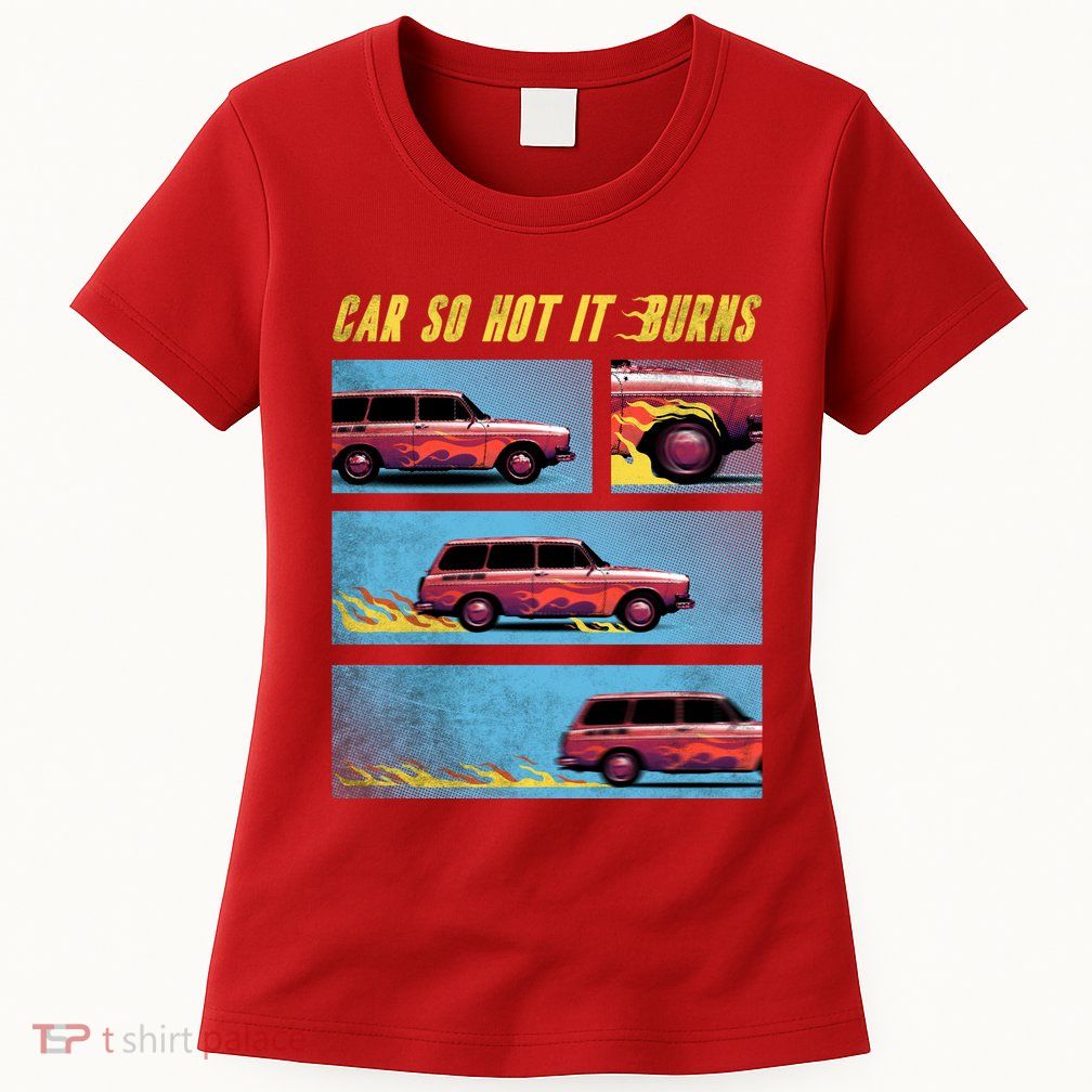 Car So Hot It Burns Comic Women's T-Shirt
