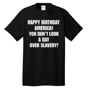 Cree Summer Happy Birthday America You Dont Look A Day Over Slavery Tall T-Shirt