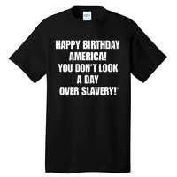 Cree Summer Happy Birthday America You Dont Look A Day Over Slavery Tall T-Shirt