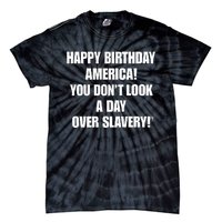 Cree Summer Happy Birthday America You Dont Look A Day Over Slavery Tie-Dye T-Shirt