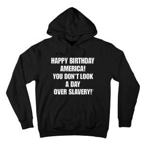 Cree Summer Happy Birthday America You Dont Look A Day Over Slavery Tall Hoodie