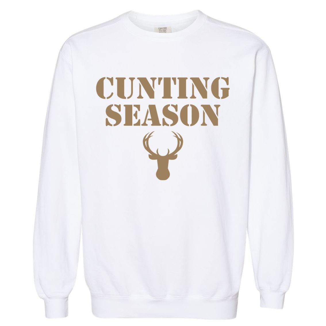 Cunting Season Hunting Season Deer Hunting Garment-Dyed Sweatshirt