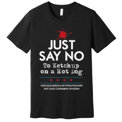 Chicago Style Hot Dog No Ketchup Premium T-Shirt
