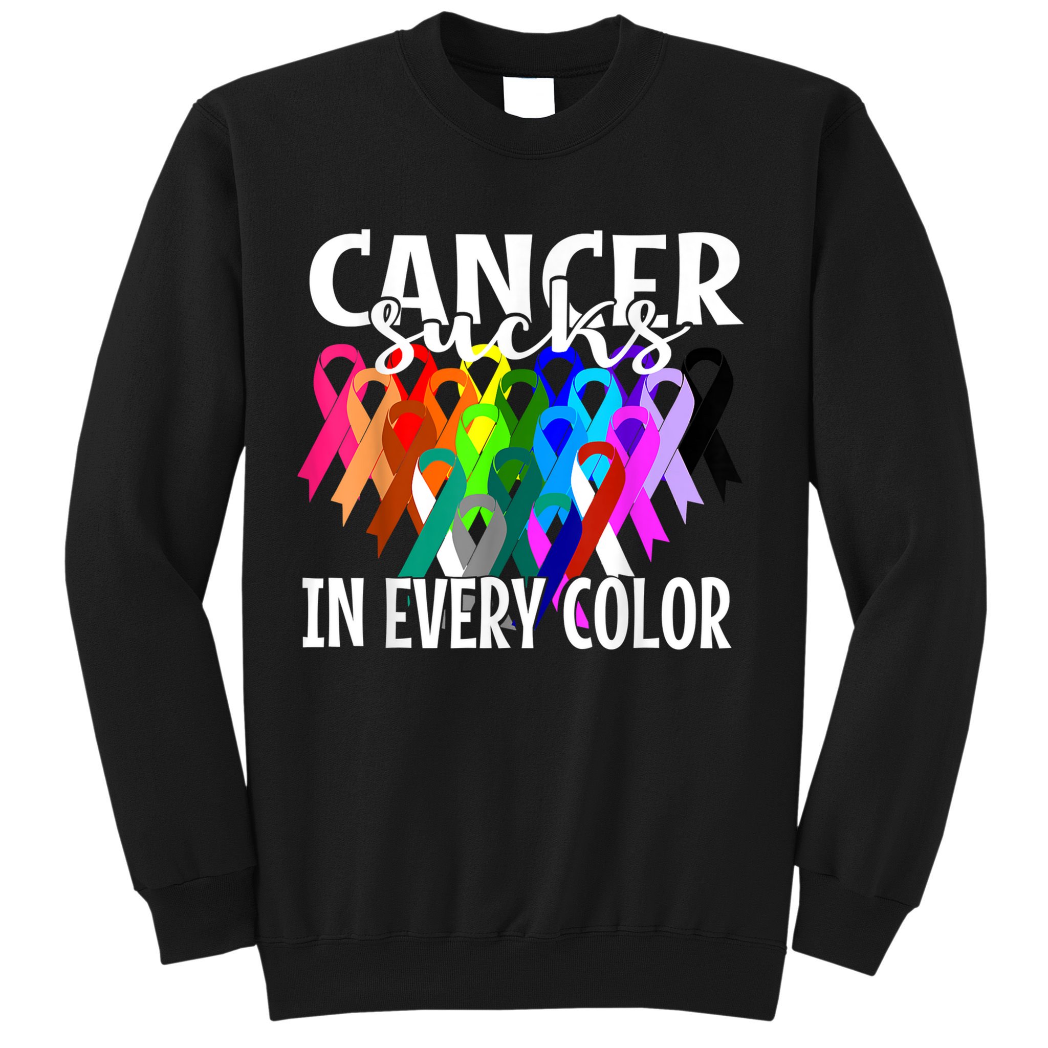 Cancer Sucks In Every Color Fighter Fight The Cancer Sweatshirt