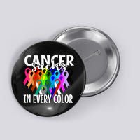 Cancer Sucks In Every Color Fighter Fight The Cancer Button