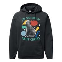 Chair Sniffer IM Just Here To Sniff Chairs Meme Humor Performance Fleece Hoodie