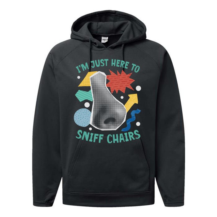 Chair Sniffer IM Just Here To Sniff Chairs Meme Humor Performance Fleece Hoodie