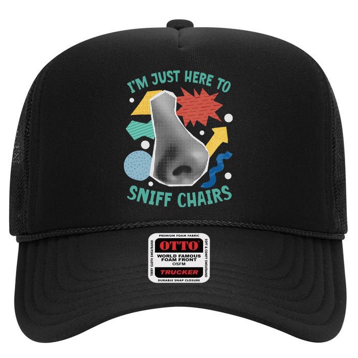 Chair Sniffer IM Just Here To Sniff Chairs Meme Humor High Crown Mesh Back Trucker Hat