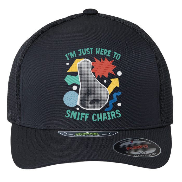 Chair Sniffer IM Just Here To Sniff Chairs Meme Humor Flexfit Unipanel Trucker Cap