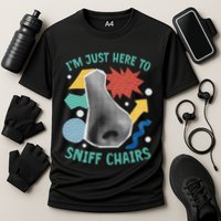 Chair Sniffer IM Just Here To Sniff Chairs Meme Humor Cooling Performance Crew T-Shirt