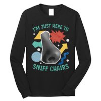 Chair Sniffer IM Just Here To Sniff Chairs Meme Humor Long Sleeve Shirt